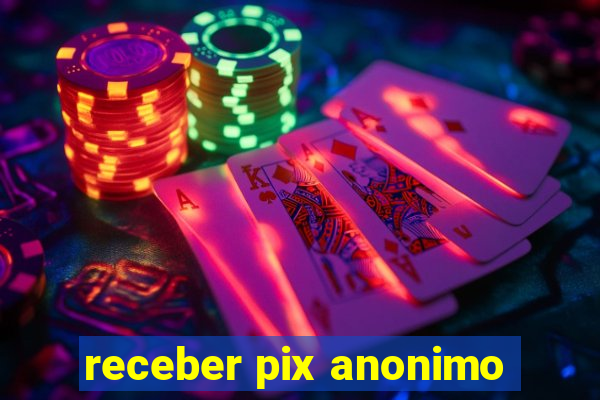 receber pix anonimo